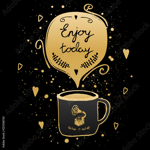 Photography illustration with  inspiring lettering - enjoy today.