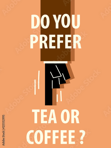 DO YOU PREFER TEA OR COFFEE typography vector illustration
