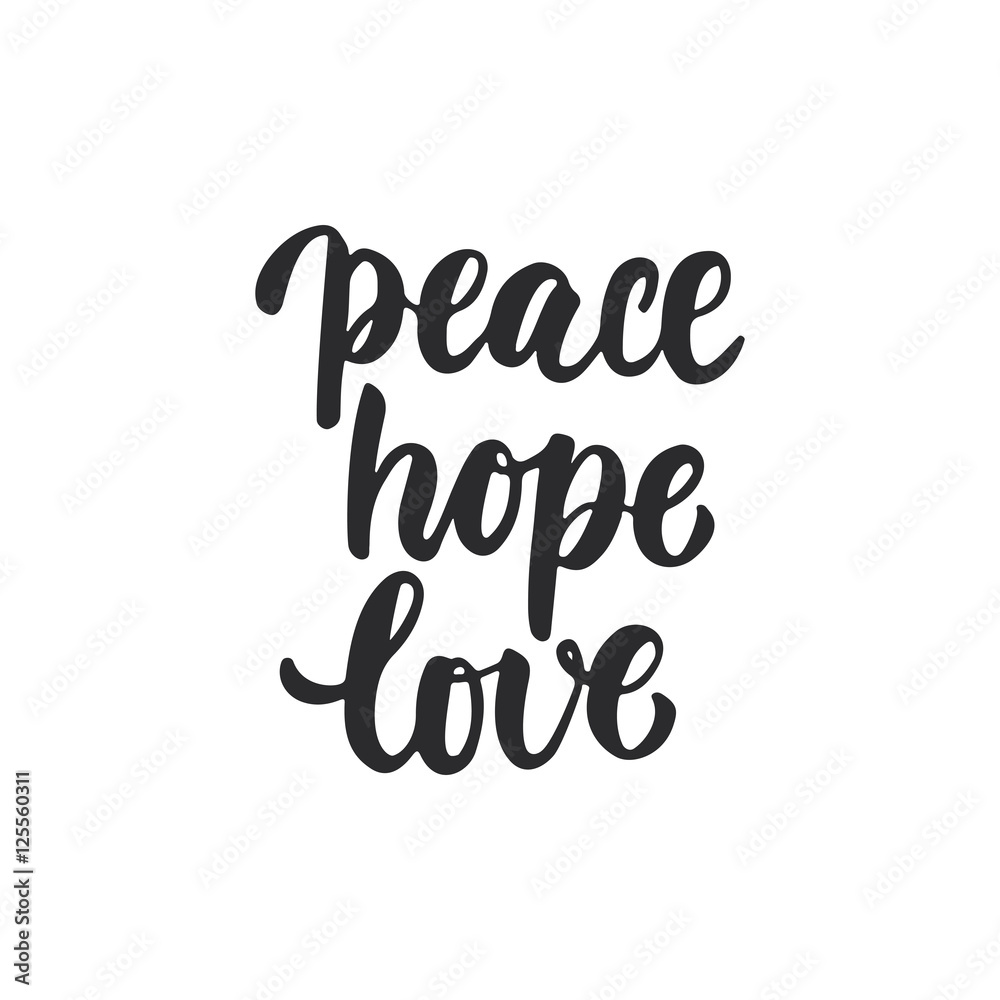 Peace, hope, love - lettering Christmas and New Year holiday calligraphy phrase isolated on the background. Fun brush ink typography for photo overlays, t-shirt print, flyer, poster design. Peace, hope, love - lettering Christmas and New Year holiday calligraphy phrase isolated on the background. Fun brush ink typography for photo overlays, t-shirt print, flyer, poster design.