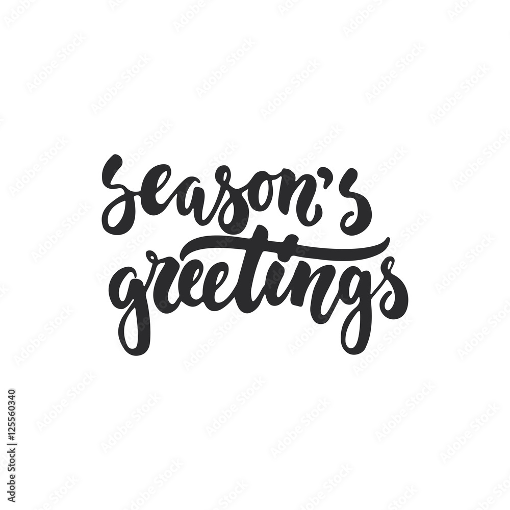 Season's greetings - lettering Christmas and New Year holiday calligraphy phrase isolated on the background. Fun brush ink typography for photo overlays, t-shirt print, flyer, poster design.