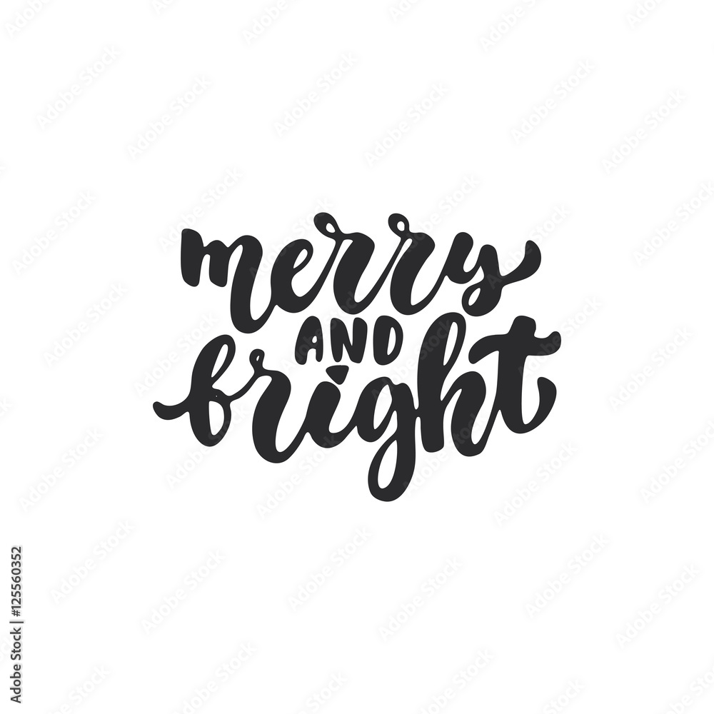 Merry and Bright - lettering Christmas and New Year holiday calligraphy phrase isolated on the background. Fun brush ink typography for photo overlays, t-shirt print, flyer, poster design. Merry and Bright - lettering Christmas and New Year holiday calligraphy phrase isolated on the background. Fun brush ink typography for photo overlays, t-shirt print, flyer, poster design.