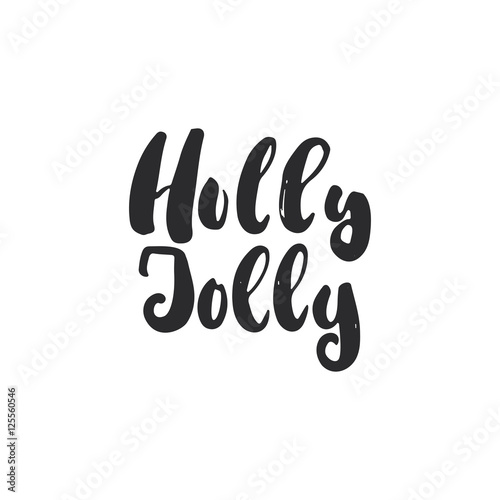 Holly jolly - lettering Christmas and New Year holiday calligraphy phrase isolated on the background. Fun brush ink typography for photo overlays, t-shirt print, flyer, poster design.