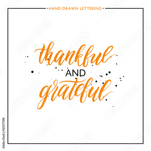 Thankful and grateful lettering with black splashes isolated on white background, grunge hand painted letter, vector thanksgiving text for greeting card, poster, banner, print, brush calligraphy