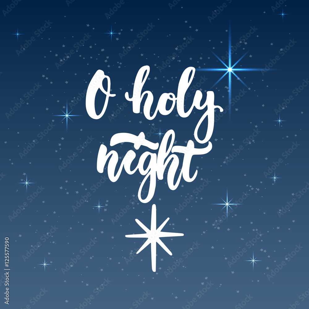 O holy night - lettering Christmas and New Year holiday calligraphy phrase isolated on the background. Fun brush ink typography for photo overlays, t-shirt print, flyer, poster design