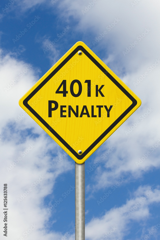 401k penalty yellow and black warning highway road sign 401k penalty yellow and black warning highway road sign