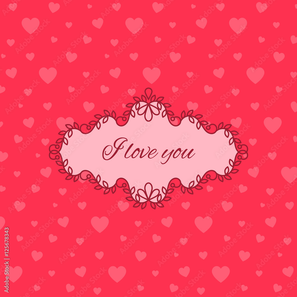 Cute pink love you card with hearts and decorative frame. Vector illustration