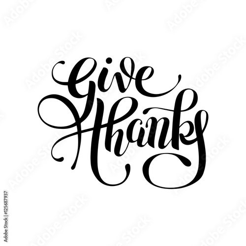 give thanks black and white handwritten lettering inscription