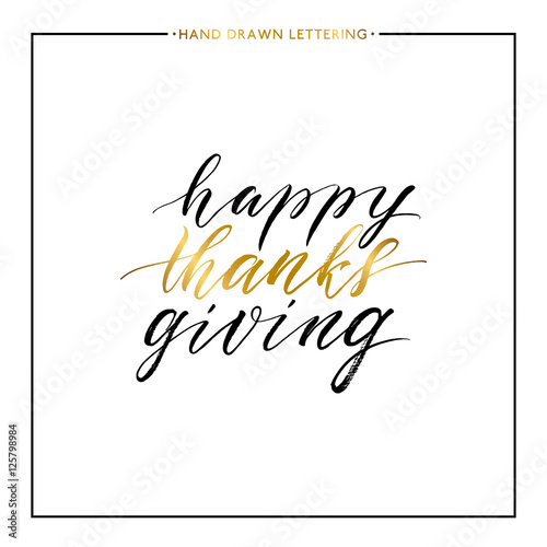 Happy Thanks Giving gold text isolated on white background, hand painted letter, golden vector thanksgiving lettering for greeting card, poster, banner, print, handwritten calligraphy
