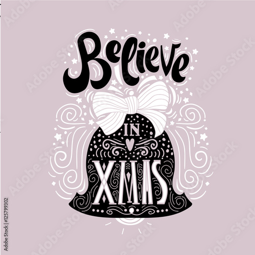 Believe in X mas- Christmas typographic poster, greeting card, print. Winter holiday saying.Hand lettering inside Christmas bell. Vector Illustration