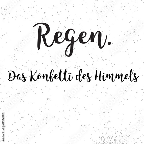 Regen. Das Konfetti des Himmels. Motivationsspruch