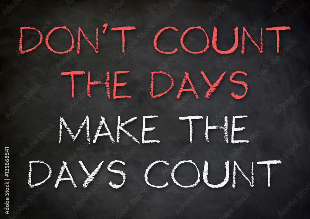 Obraz premium don't count your days