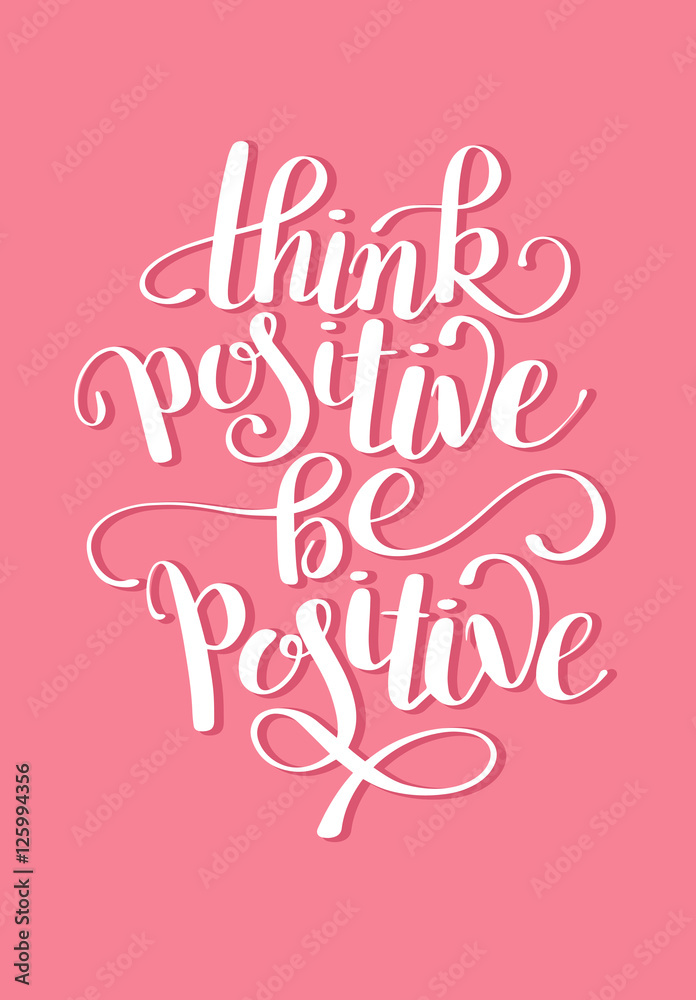 think positive be positive handwritten inscription poster