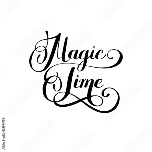 magic time black and white hand lettering inscription