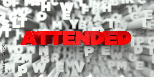 ATTENDED -  Red text on typography background - 3D rendered royalty free stock image. This image can be used for an online website banner ad or a print postcard.
