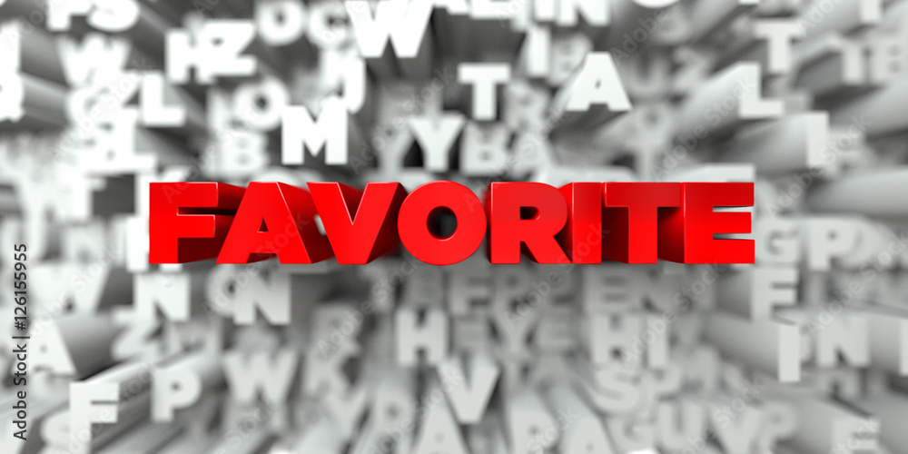 FAVORITE - Red text on typography background - 3D rendered royalty free stock image. This image can be used for an online website banner ad or a print postcard. FAVORITE - Red text on typography background - 3D rendered royalty free stock image. This image can be used for an online website banner ad or a print postcard.
