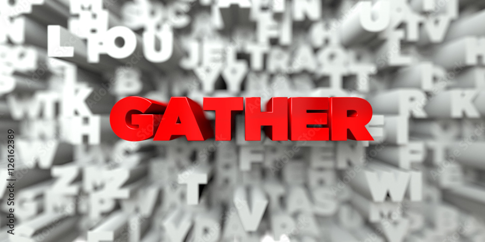 GATHER - Red text on typography background - 3D rendered royalty free stock image. This image can be used for an online website banner ad or a print postcard. GATHER - Red text on typography background - 3D rendered royalty free stock image. This image can be used for an online website banner ad or a print postcard.