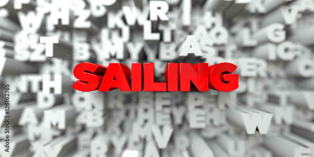 SAILING - Red text on typography background - 3D rendered royalty free stock image. This image can be used for an online website banner ad or a print postcard. SAILING - Red text on typography background - 3D rendered royalty free stock image. This image can be used for an online website banner ad or a print postcard.