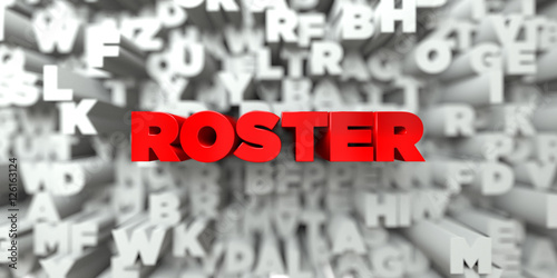 ROSTER -  Red text on typography background - 3D rendered royalty free stock image. This image can be used for an online website banner ad or a print postcard.