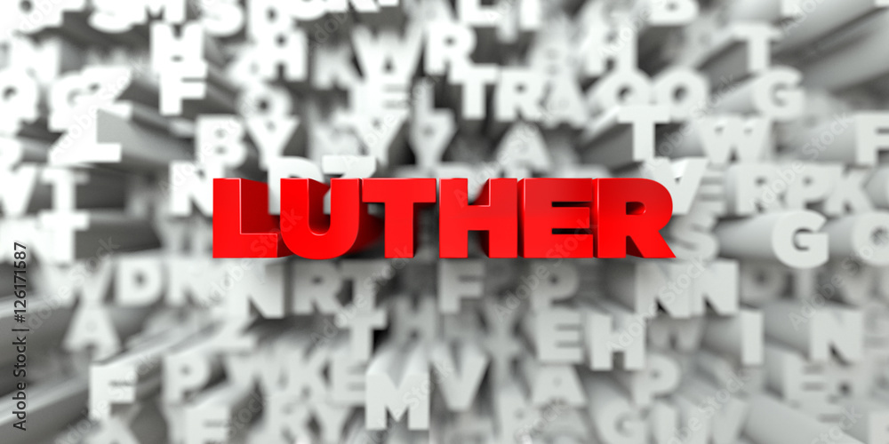 LUTHER - Red text on typography background - 3D rendered royalty free stock image. This image can be used for an online website banner ad or a print postcard. LUTHER - Red text on typography background - 3D rendered royalty free stock image. This image can be used for an online website banner ad or a print postcard.
