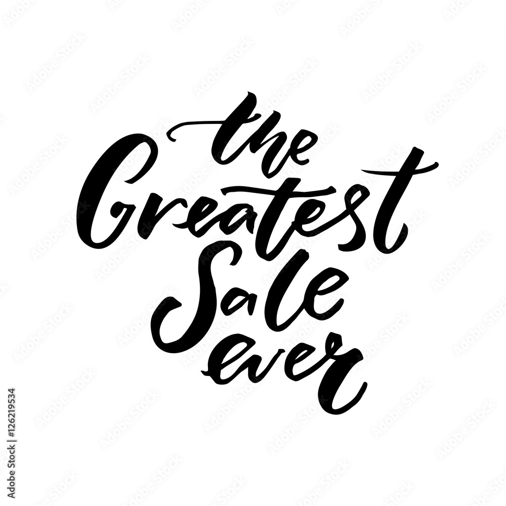 The greatest sale ever. Black friday sale banner with handwritten text. Vector shopping banner. The greatest sale ever. Black friday sale banner with handwritten text. Vector shopping banner.