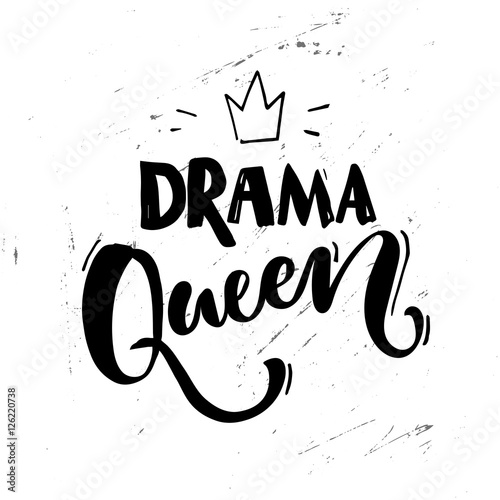 Drama queen saying. Typography poster, sticker design, apparel print. Black vector text at white grunge background.