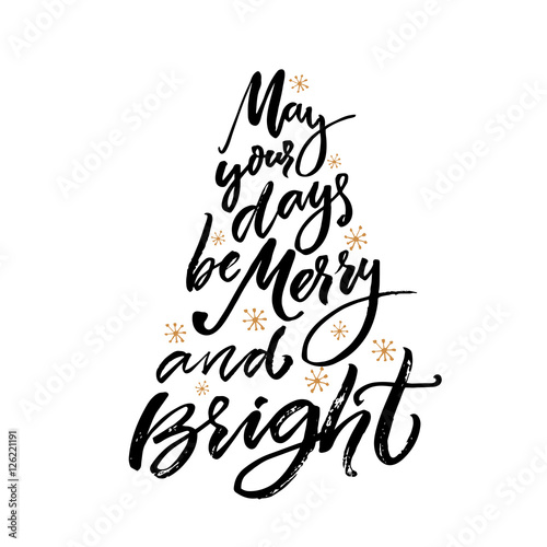 May your days be merry and bright. Christmas greeting card with brush calligraphy. Vector black type with gold snowflakes at white background.
