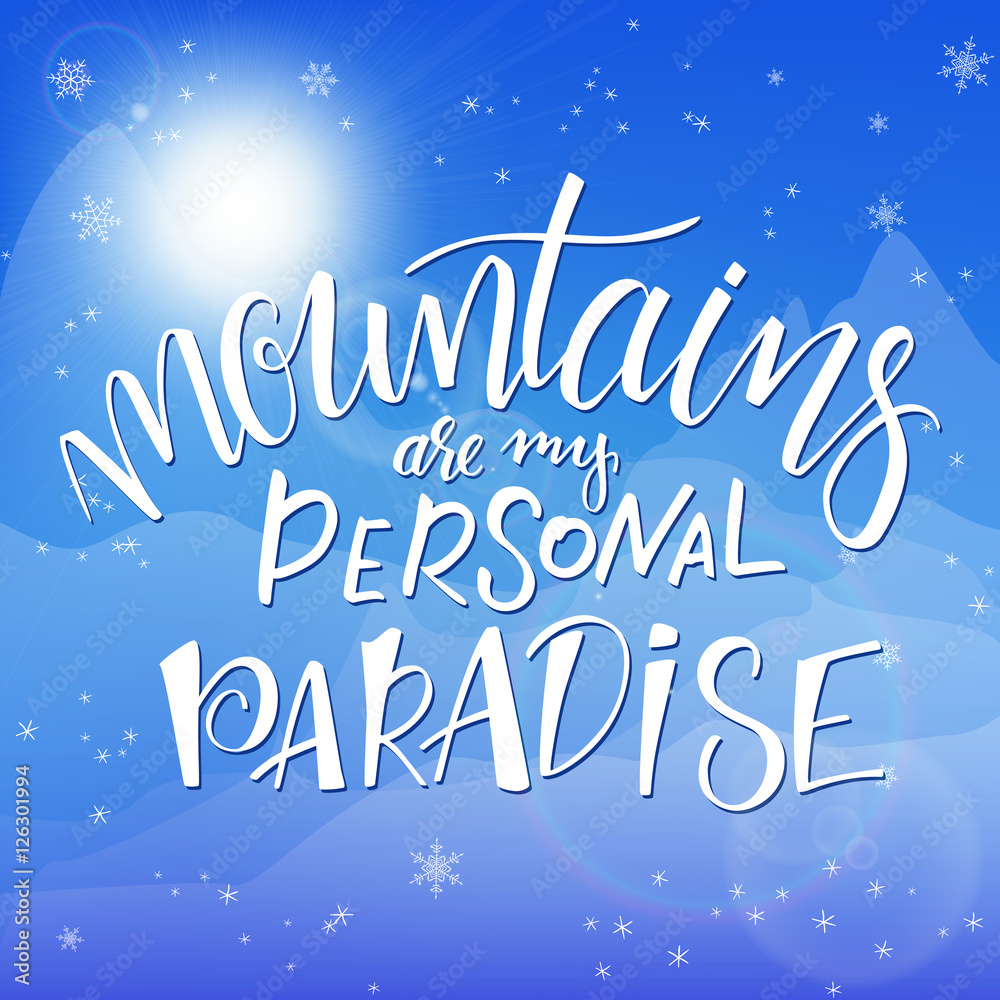 vector illustration of hand lettering winter phrase with snowflakes on sky and mountain background. mountains are my personal paradise vector illustration of hand lettering winter phrase with snowflakes on sky and mountain background. mountains are my personal paradise
