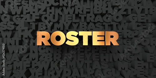 Roster - Gold text on black background - 3D rendered royalty free stock picture. This image can be used for an online website banner ad or a print postcard. photo