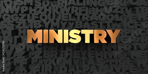 Ministry - Gold text on black background - 3D rendered royalty free stock picture. This image can be used for an online website banner ad or a print postcard.