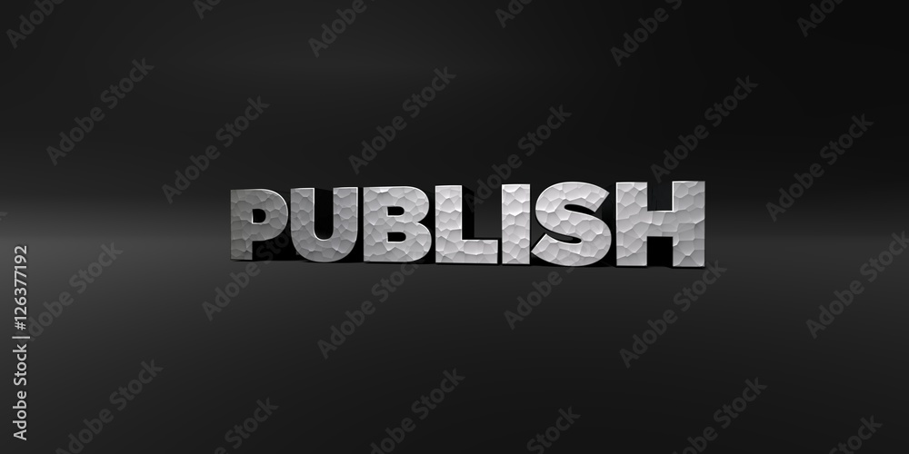 PUBLISH - hammered metal finish text on black studio - 3D rendered royalty free stock photo. This image can be used for an online website banner ad or a print postcard.