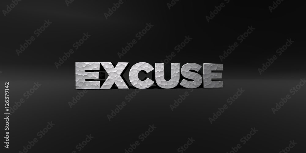 Fototapeta premium EXCUSE - hammered metal finish text on black studio - 3D rendered royalty free stock photo. This image can be used for an online website banner ad or a print postcard.