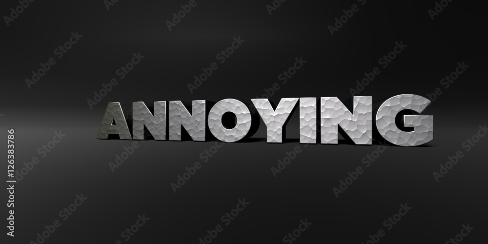 ANNOYING - hammered metal finish text on black studio - 3D rendered royalty free stock photo. This image can be used for an online website banner ad or a print postcard.