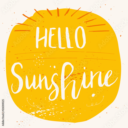 Unique hand drawn lettering poster with a phrase Hello Sunshine. Vector art for save the date card, wedding invitation, cover, poster, apparel design, postcard, mug or valentine's day card.