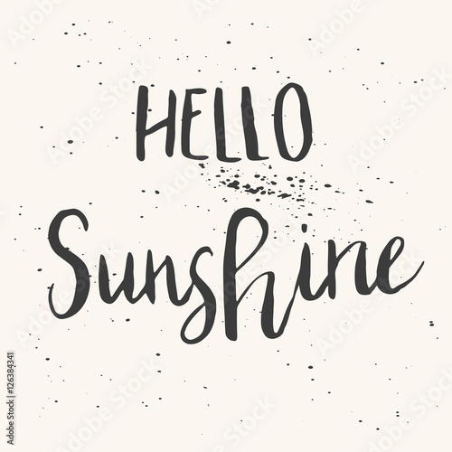 Unique hand drawn lettering poster with a phrase Hello Sunshine. Vector art for save the date card, wedding invitation, cover, poster, apparel design, postcard, mug or valentine's day card.