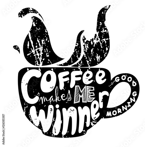 Black silhouette of cup with letterings Coffee makes me winner. Inscription. Funny quote. Template of banner, poster, print. Vector illustration