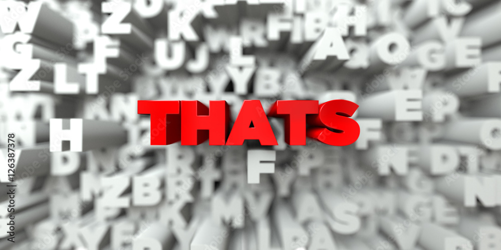 THATS - Red text on typography background - 3D rendered royalty free stock image. This image can be used for an online website banner ad or a print postcard. THATS - Red text on typography background - 3D rendered royalty free stock image. This image can be used for an online website banner ad or a print postcard.