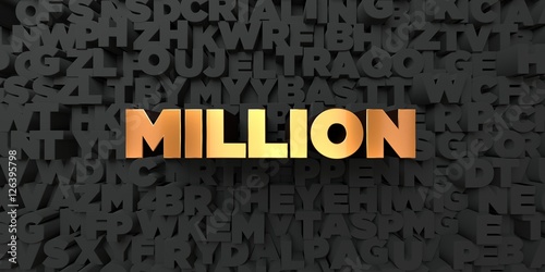 Million - Gold text on black background - 3D rendered royalty free stock picture. This image can be used for an online website banner ad or a print postcard.