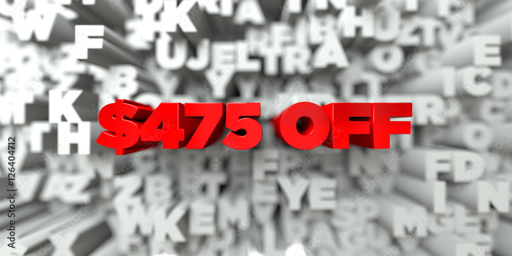 $475 OFF - Red text on typography background - 3D rendered royalty free stock image. This image can be used for an online website banner ad or a print postcard. $475 OFF - Red text on typography background - 3D rendered royalty free stock image. This image can be used for an online website banner ad or a print postcard.