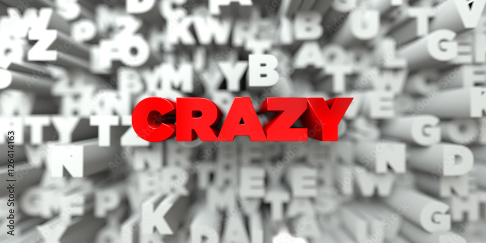 CRAZY - Red text on typography background - 3D rendered royalty free stock image. This image can be used for an online website banner ad or a print postcard. CRAZY - Red text on typography background - 3D rendered royalty free stock image. This image can be used for an online website banner ad or a print postcard.