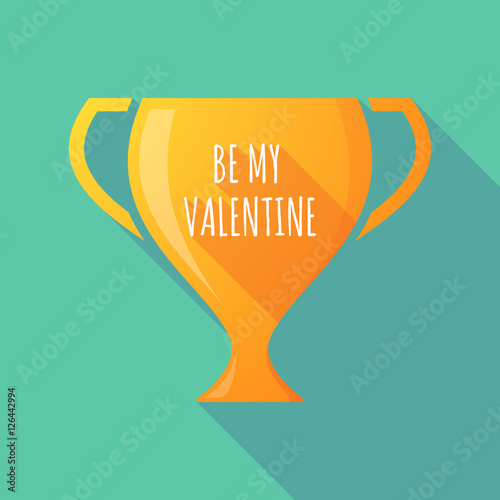 Long shadow award cup with    the text BE MY VALENTINE