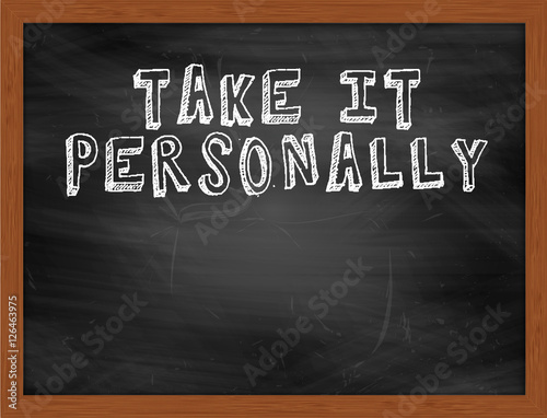 TAKE IT PERSONALLY handwritten text on black chalkboard