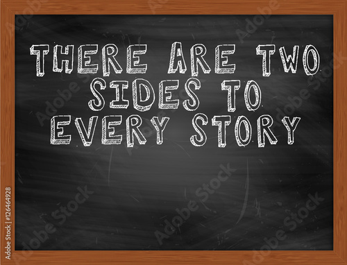 THERE ARE TWO SIDES TO EVERY STORY handwritten text on black cha