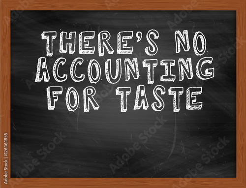 THERES NO ACCOUNTING FOR TASTE handwritten text on black chalkbo