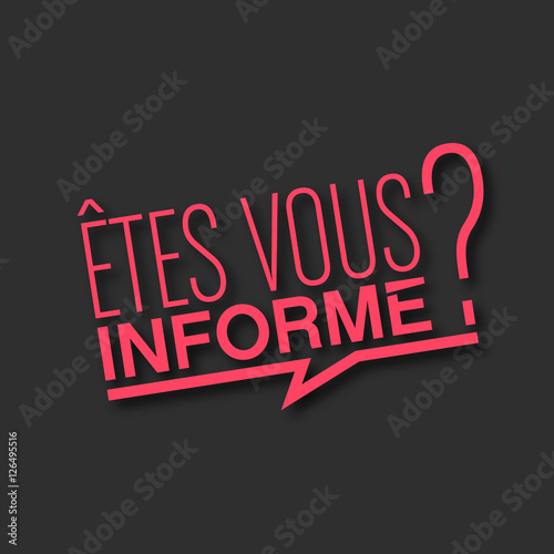 êtes vous informé?