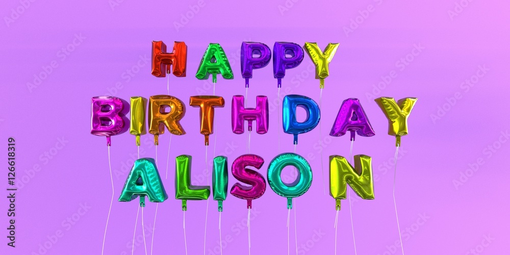 Happy Birthday Alison card with balloon text - 3D rendered stock image. This image can be used for a eCard or a print postcard.
