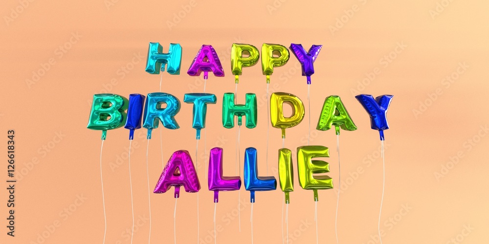 Happy Birthday Allie card with balloon text - 3D rendered stock image