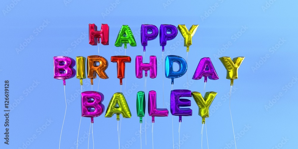 Happy Birthday Bailey card with balloon text - 3D rendered stock image. This image can be used for a eCard or a print postcard. Happy Birthday Bailey card with balloon text - 3D rendered stock image. This image can be used for a eCard or a print postcard.