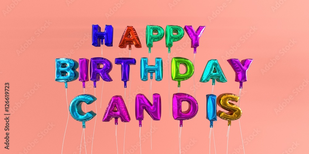 Happy Birthday Candis card with balloon text - 3D rendered stock image. This image can be used for a eCard or a print postcard.