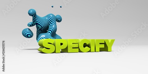 SPECIFY - 3D rendered colorful headline illustration.  Can be used for an online banner ad or a print postcard.