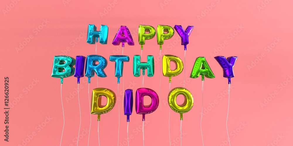 Happy Birthday Dido card with balloon text - 3D rendered stock image ...